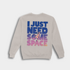 Need Space Sweatshirt