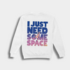 Need Space Sweatshirt
